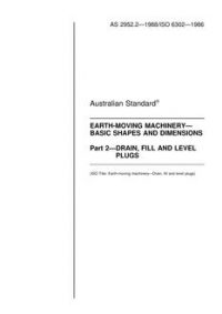 AS 2952.2: 01/01/1988 Earth-moving machinery – Basic shapes and dimensions – Drain, fill and level plugs