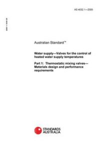 AS 4032.1: 01/28/2005 Water supply – Valves for the control of heated water supply temperatures, Part 1: Thermostatic mixing valves – Materials design and performance requirements