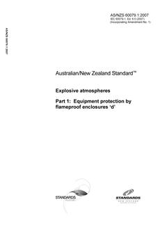AS/NZS 60079.1: 09/11/2007 Explosive atmospheres, Part 1: Equipment protection by flameproof enclosures ‘d’