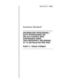 AS 2747.2: 01/01/1985 Information processing – Data interchange on 200 mm flexible disk cartridges using two-frequency recording at 13 262 ftprad on one side – Track format