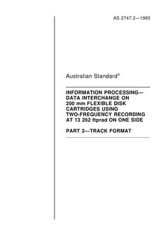 AS 2747.2: 01/01/1985 Information processing – Data interchange on 200 mm flexible disk cartridges using two-frequency recording at 13 262 ftprad on one side – Track format