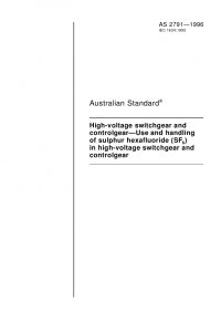 AS 2791: 01/01/1996 High-voltage switchgear and controlgear – Use and handling of sulphur hexafluoride (SF6) in high-voltage switchgear and controlgear AS 2791: 01/01/1996 High-voltage switchgear and controlgear – Use and handling of sulphur hexafluoride (SF6) in high-voltage switchgear and controlgear