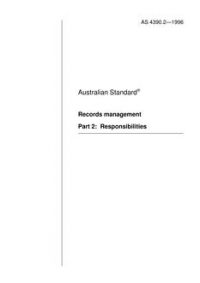 AS 4390.2: 01/01/1996 Records management – Responsibilities