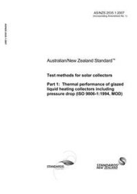AS/NZS 2535.1: 03/07/2007 Test methods for solar collectors, Part 1: Thermal performance of glazed liquid heating collectors including pressure drop (ISO 9806-1:1994, MOD)