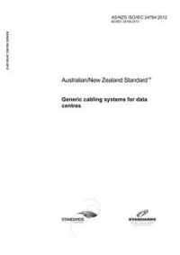 AS/NZS ISO/IEC 24764: 01/25/2012 Generic cabling systems for data centres