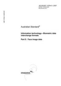 AS ISO IEC 19794.5: 07/02/2007 Information technology – Biometric data interchange formats, Part 5: Face image data