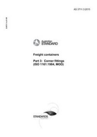 AS 3711.3: 06/30/2015 Freight containers, Part 3: Corner fittings (ISO 1161:1984, MOD)
