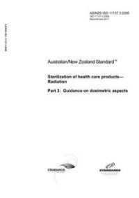 AS/NZS ISO 11137.3: 12/19/2006 Sterilization of health care products – Radiation, Part 3: Guidance on dosimetric aspects