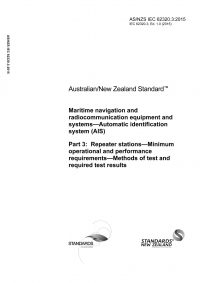 AS/NZS IEC 62320.3: 06/29/2015 Maritime navigation and radiocommunication equipment and systems – Automatic identification system (AIS), Part 3: Repeater stations – Minimum operational and performance requirements – Methods of test and required test results