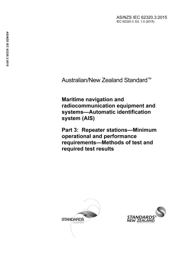 AS/NZS IEC 62320.3: 06/29/2015 Maritime navigation and radiocommunication equipment and systems – Automatic identification system (AIS), Part 3: Repeater stations – Minimum operational and performance requirements – Methods of test and required test results