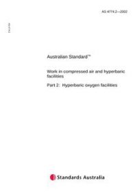 AS 4774.2: 01/01/2002 Work in compressed air and hyperbaric facilities – Hyperbaric oxygen facilities