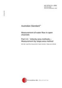 AS 3778.3.3: 03/12/2001 Measurement of water flow in open channels, Part 3.3: Velocity-area methods – Measurement by slope-area method