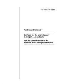 AS 1038.19: 12/31/1988 Coal and coke – Analysis and testing – Determination of the abrasion index of higher rank coal