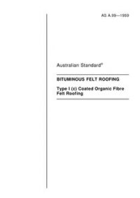 AS A99: 01/01/1959 Bituminous felt roofing. Type 1(c) coated organic fibre felt roofing