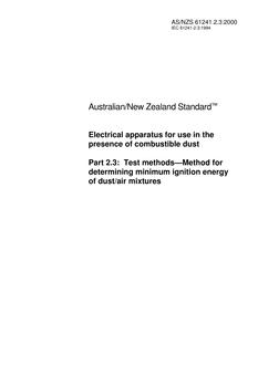 AS/NZS 61241.2.3: 02/03/2000 Electrical apparatus for use in the presence of combustible dust, Part 2.3: Test methods – Method for determining the minimum ignition energy of dust/air mixtures