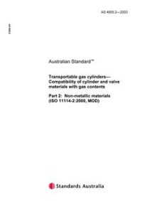 AS 4955.2: 12/24/2003 Transportable gas cylinders – Compatibility of cylinder and valve materials with gas contents, Part 2: Non-metallic materials (ISO 11114-2:2000, MOD)