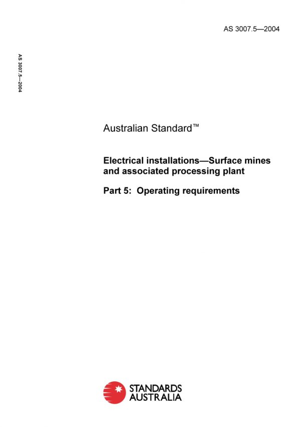AS 3007.5: 01/01/2004 Electrical installations – Surface mines and associated processing plant – Operating requirements