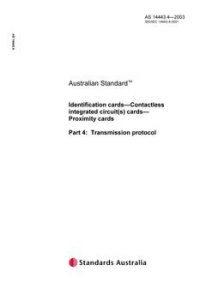AS 14443.4: 03/31/2003 Identification cards – Contactless integrated circuit(s) cards – Proximity cards, Part 4: Transmission protocol