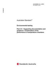 AS 60068.3.5: 01/01/2003 Environmental testing, Part 3.5: Supporting documentation and guidance – Confirmation of the performance of temperature chambers