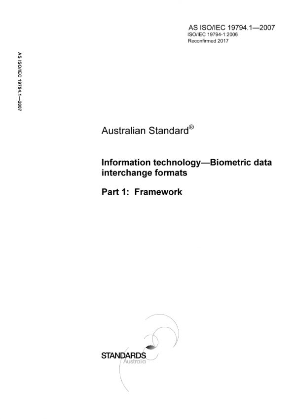 AS ISO IEC 19794.1: 07/02/2007 Information technology – Biometric data interchange formats, Part 1: Framework
