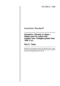 AS 4398.2: 07/05/1996 Insulators – Ceramic or glass – Station post for indoor and outdoor use – Voltages greater than 1000 V a.c., Part 2: Tests