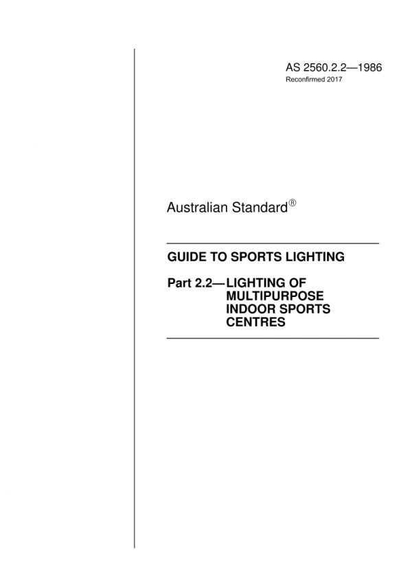 AS 2560.2.2: 04/06/1986 Guide to sports lighting, Part 2.2: Lighting of multipurpose indoor sports centres