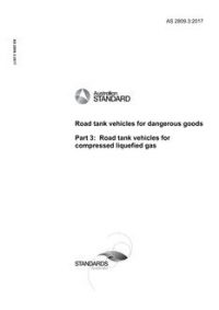 AS 2809.3: 04/26/2017 Road tank vehicles for dangerous goods, Part 3: Road tank vehicles for compressed liquefied gas AS 2809.3: 04/26/2017 Road tank vehicles for dangerous goods, Part 3: Road tank vehicles for compressed liquefied gas