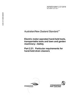 AS/NZS 62841.2.21: 06/29/2018 Electric motor-operated hand-held tools, transportable tools and lawn and garden machinery – Safety, Part 2.21: Particular requirements for hand-held drain cleaners