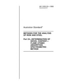 AS 1050.33: 04/04/1988 Methods for the analysis of iron and steel, Part 33: Determination of nickel content – Flame atomic absorption spectrometric method