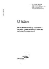 AS CISPR 24: 06/20/2013 Information technology equipment – Immunity characteristics – Limits and methods of measurement