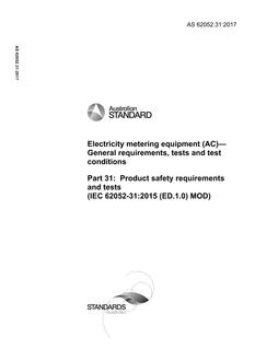AS 62052.31: 11/19/2017 Electricity metering equipment (AC) – General requirements, tests and test conditions, Part 31: Product safety requirements and tests (IEC 62052-31:2015 (ED.1.0) MOD)