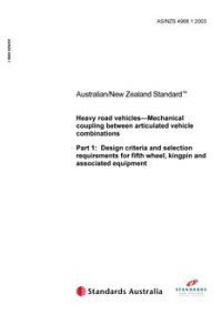 AS/NZS 4968.1: 07/11/2003 Heavy road vehicles – Mechanical coupling between articulated vehicle combinations, Part 1: Design criteria and selection requirements for fifth wheel, kingpin and associated equipment