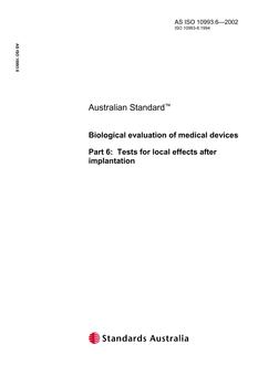 AS ISO 10993.6: 06/28/2002 Biological evaluation of medical devices – Tests for local effects after implantation