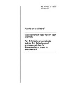 AS 3778.3.4: 12/09/1990 Measurement of water flow in open channels Part 3: Velocity-area methods, Method 3.4: Collection and processing of data for determination of errors in measurement