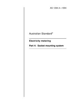AS 1284.4: 01/01/1994 Electricity metering – Socket mounting system AS 1284.4: 01/01/1994 Electricity metering – Socket mounting system