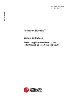 AS 1961.8: 01/01/2004 Castors and wheels – Applications over 1.1 m/s (4 km/h) and up to 4.4 m/s (16 km/h)