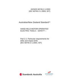 AS/NZS 60745.2.1: 01/01/2003 Hand-held motor-operated electric tools – Safety – Particular requirements for drills and impact drills