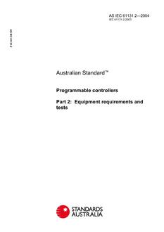 AS IEC 61131.2: 01/01/2004 Programmable controllers – Equipment requirements and tests AS IEC 61131.2: 01/01/2004 Programmable controllers – Equipment requirements and tests