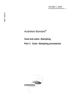 AS 4264.1: 01/01/2009 Coal and coke – Sampling, Part 1: Coal – Sampling procedures AS 4264.1: 01/01/2009 Coal and coke – Sampling, Part 1: Coal – Sampling procedures
