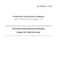 AS 1852.531: 01/01/1975 International electrotechnical vocabulary – Electronic tubes