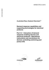 AS/NZS 4755.3.2: 05/17/2012 Demand response capabilities and supporting technologies for electrical products, Part 3.2: Interaction of demand response enabling devices and electrical products – Operational instructions and connections for devices controlling swimming pool pump-units