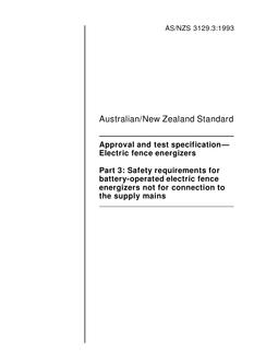 AS/NZS 3129.3: 10/11/1993 Approval and test specification – Electric fence energizers, Part 3: Safety requirements for battery-operated electric fence energizers not for connection to the supply mains