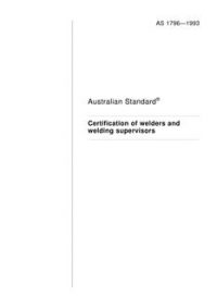 AS 1796: 01/01/1993 Certification of welders and welding supervisors
