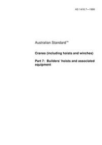 AS 1418.7: 10/05/1999 Cranes (including hoists and winches), Part 7: Builders hoists and associated equipment