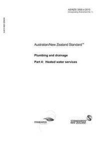 AS/NZS 3500.4: 12/14/2015 Plumbing and drainage, Part 4: Heated water services