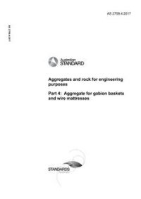 AS 2758.4: 02/27/2017 Aggregates and rock for engineering purposes, Part 4: Aggregate for gabion baskets and wire mattresses