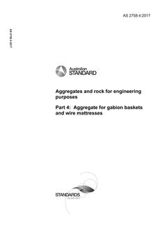 AS 2758.4: 02/27/2017 Aggregates and rock for engineering purposes, Part 4: Aggregate for gabion baskets and wire mattresses