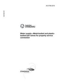 AS 4796: 07/15/2016 Water supply – Metal-bodied and plastic-bodied ball valves for property service connection