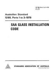 AS 1288.1: 12/31/1978 Rules for the installation of glass in buildings (known as the SAA Glass Installation Code), Part 1: Selection of glass