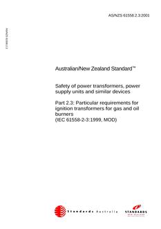 AS/NZS 61558.2.3: 01/01/2001 Safety of power transformers, power supply units and similar devices, Part 2.3: Particular requirements for ignition transformers for gas and oil burners (IEC 61558-2-3:1999, IDT)